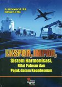 Image of Ekspor, Impor, Sistem Harmonisasi, Nilai Pabean dan Pajak dalam Kepabeanan