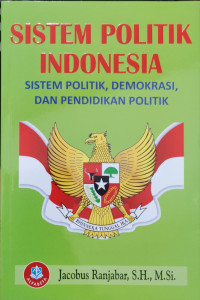 Image of Sistem Politik Indonesia : Sistem Politik, Demokrasi, dan Pendidikan Politik