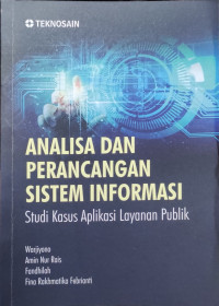 Image of Analisa dan Perancangan Sistem Informasi: Studi Kasus Aplikasi Layanan Publik