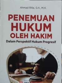 Image of PENEMUAN HUKUM OLEH HAKIM: Dalam Persektif Hukum Progresif