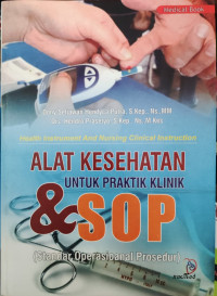 Image of Health Instrument and Nursing Clinical Instruction: Alat Kesehatan untuk Praktik Klinik & SOP (Standar Operasional Prosedur)