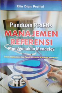 Image of Panduan Praktis Manajemen Referensi Menggunakan Mendeley: untuk Mahasiswa dan Peneliti Pemula di Bidang Kesehatan