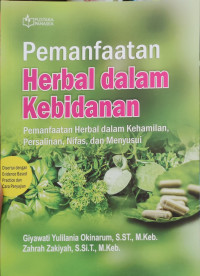 Image of Pemanfaatan Herbal dalam Kebidanan: pemanfaatan herbal dalam kehamilan, Persalinan, Nifas, dan Menyusui