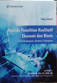 Image of Metode Penelitian Kualitatif Ekonomi dan Bisnis: Studi Pembangunan, Akuntansi dan Manajemen