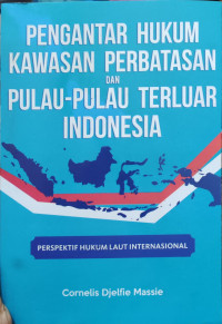 Image of Pengantar Hukum Kawasan Perbatasan dan Pulau-Pulau Terluar Indonesia