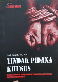 Image of Tindak Pidana Khusus: Kajian terhadap tindak pidana perdagangan perempuan dan perkembangannya