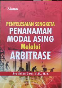 Image of Penyelesaian Sengketa Penanaman Modal Asing Melalui Arbitrase