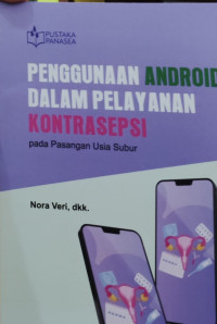Image of Penggunakan Android Dalam Pelayanan Kontrasepsi pada Pasangan Usia Subur