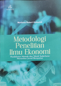 Image of Metodologi Penelitian Ilmu Ekonomi: Pendekatan Metode dan Teknik Sederhana Menembus Jurnal Bereputasi