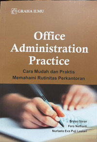 Image of Office Administration Practice: cara mudah dan praktis memahami rutinitas perkantoran