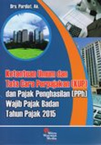 Image of Ketentuan Umum dan Tata Cara Perpajakan (KUP) dan Pajak Penghasilan (PPh) Wajib Pajak Badan Tahun Pajak 2015