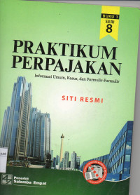 Image of Praktikum Perpajakan (Informasi Umum, Kasus, dan Formulir-formulir) Buku. 1