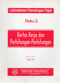 Image of Laboratorium Pemotongan Pajak: Buku 2 Kertas Kerja dan Perhitungan-Perhitungan
