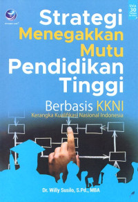Image of Strategi Menegakkan Mutu Pendidikan Tinggi Berbasis KKNI - Kerangka Kualifikasi Nasional Indonesia