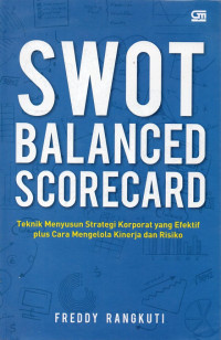 Image of SWOT BALANCED SCORECARD (Teknik Menyusun Strategi Korporat yang Efektif plus Cara Mengelola Kinerja dan Risiko)