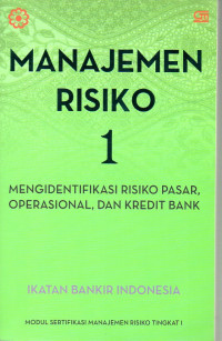 Image of Manajemen Risiko 1 ( Mengidentifikasi Risiko Likuiditas, Reputasi, Hukum, Kepatuhan, Dan Strategi Bank)