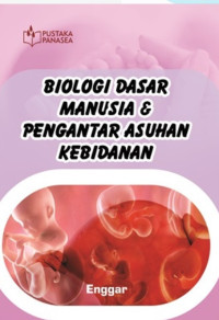 Image of BIOLOGI DASAR MANUSIA & PENGANTAR ASUHAN KEBIDANAN